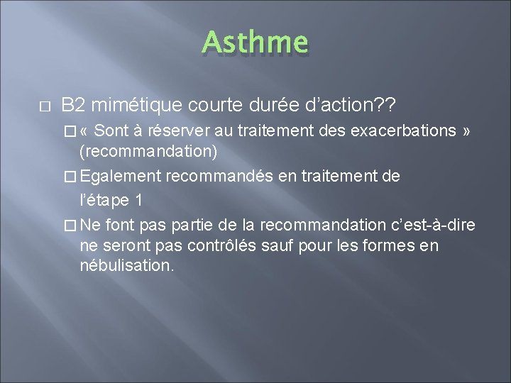 Asthme � B 2 mimétique courte durée d’action? ? � « Sont à réserver