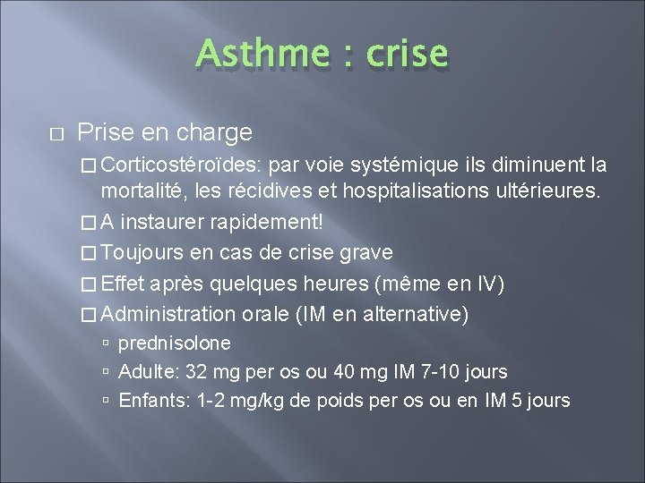 Asthme : crise � Prise en charge � Corticostéroïdes: par voie systémique ils diminuent