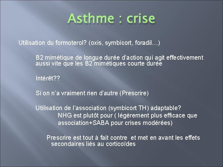 Asthme : crise Utilisation du formoterol? (oxis, symbicort, foradil…) B 2 mimétique de longue