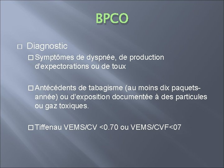 BPCO � Diagnostic � Symptômes de dyspnée, de production d’expectorations ou de toux �