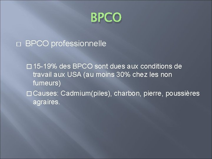 BPCO � BPCO professionnelle � 15 -19% des BPCO sont dues aux conditions de