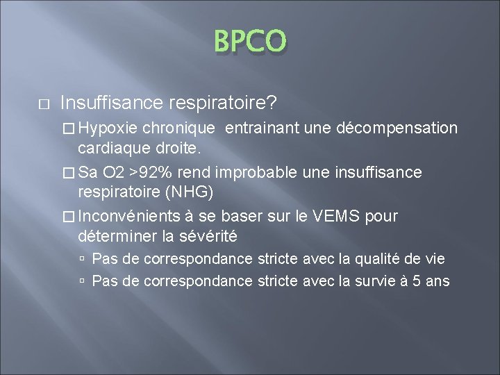 BPCO � Insuffisance respiratoire? � Hypoxie chronique entrainant une décompensation cardiaque droite. � Sa