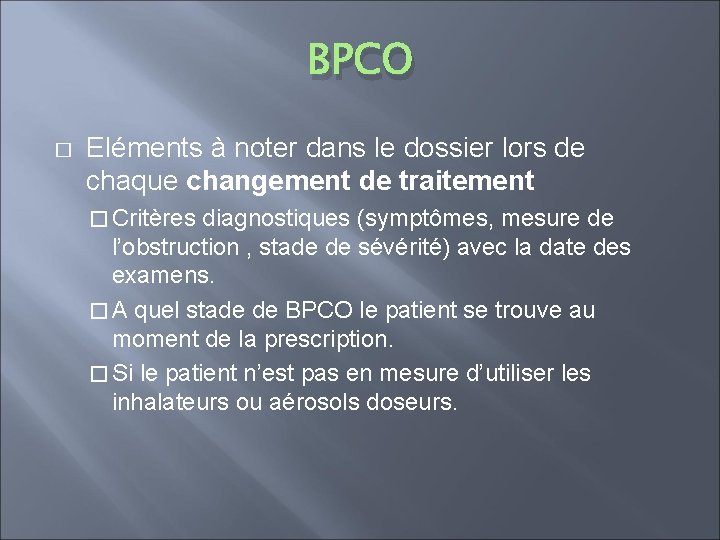 BPCO � Eléments à noter dans le dossier lors de chaque changement de traitement