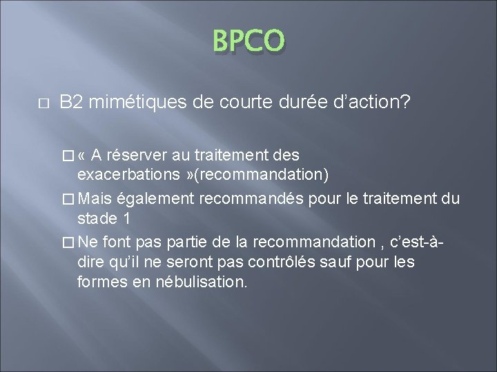 BPCO � B 2 mimétiques de courte durée d’action? � « A réserver au