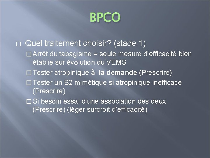 BPCO � Quel traitement choisir? (stade 1) � Arrêt du tabagisme = seule mesure