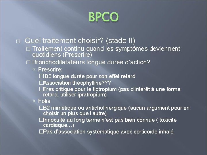 BPCO � Quel traitement choisir? (stade II) � Traitement continu quand les symptômes deviennent