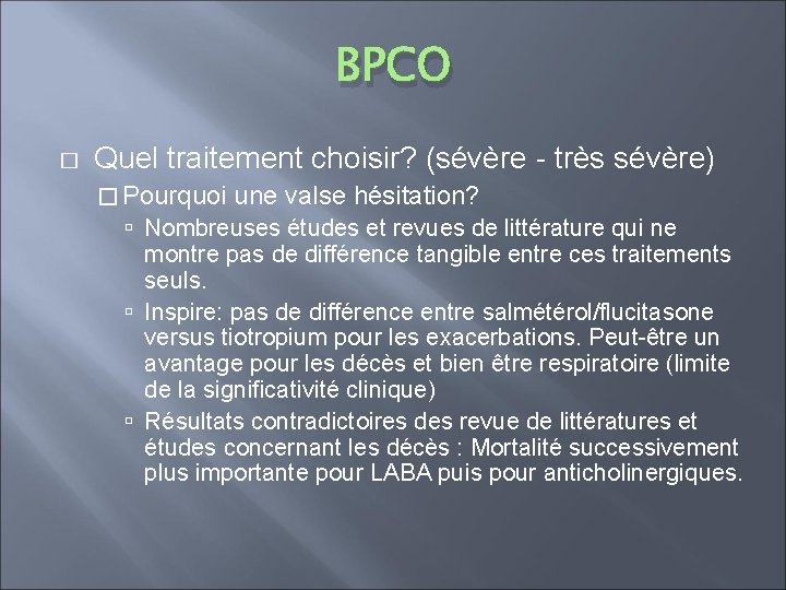 BPCO � Quel traitement choisir? (sévère - très sévère) � Pourquoi une valse hésitation?