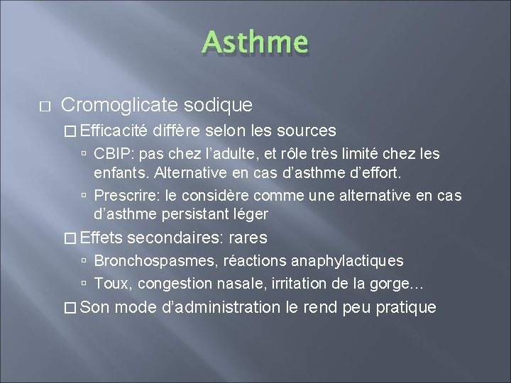 Asthme � Cromoglicate sodique � Efficacité diffère selon les sources CBIP: pas chez l’adulte,