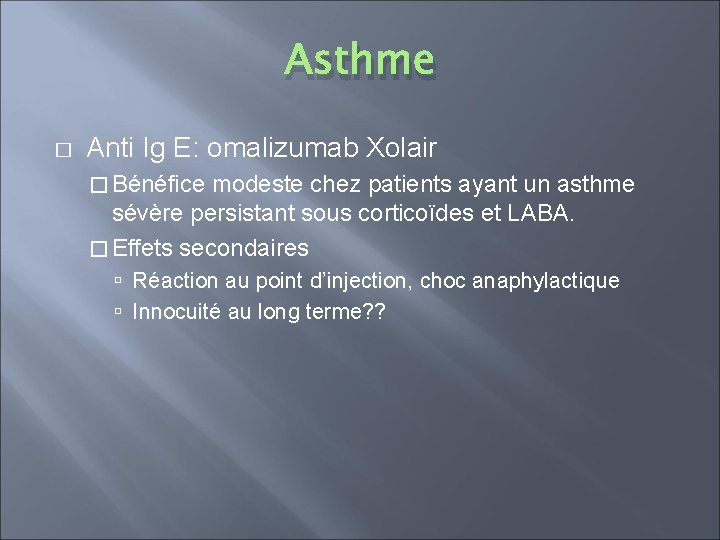 Asthme � Anti Ig E: omalizumab Xolair � Bénéfice modeste chez patients ayant un