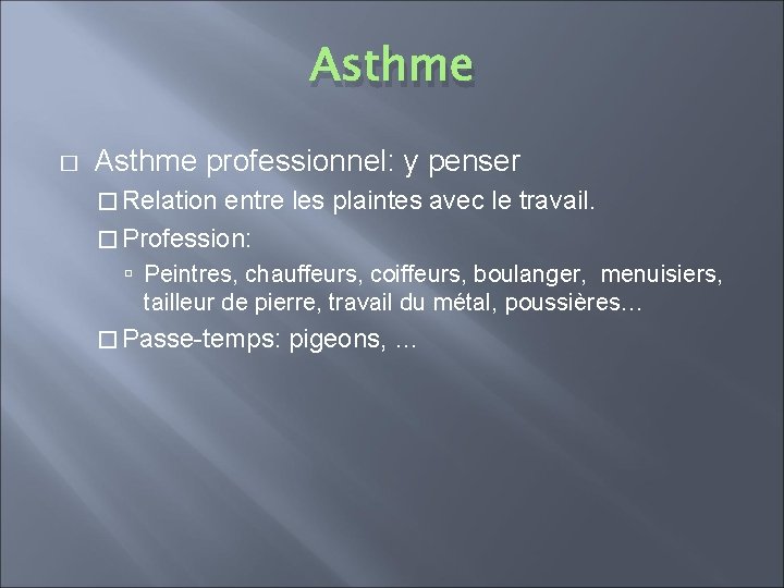 Asthme � Asthme professionnel: y penser � Relation entre les plaintes avec le travail.