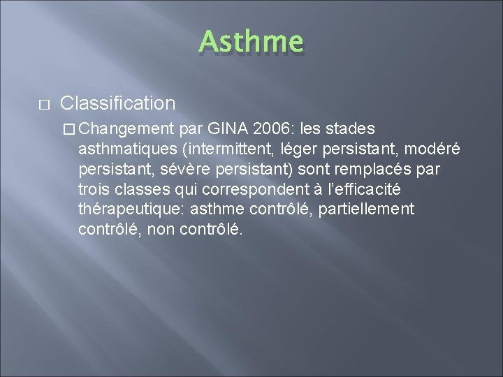 Asthme � Classification � Changement par GINA 2006: les stades asthmatiques (intermittent, léger persistant,