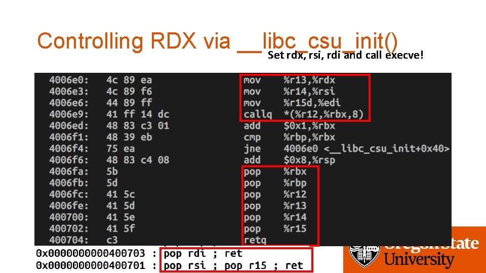 Controlling RDX via __libc_csu_init() Set rdx, rsi, rdi and call execve! 