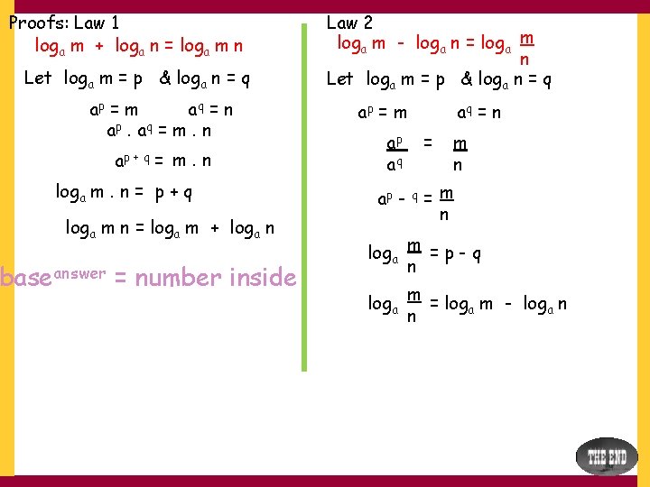 Proofs: Law 1 loga m + loga n = loga m n Let loga