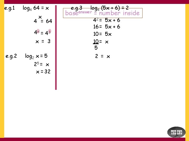 e. g. 1 log 4 64 = x x 4 = 64 4 x