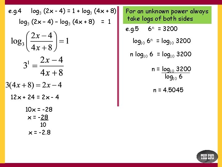 e. g. 4 log 3 (2 x - 4) = 1 + log 3