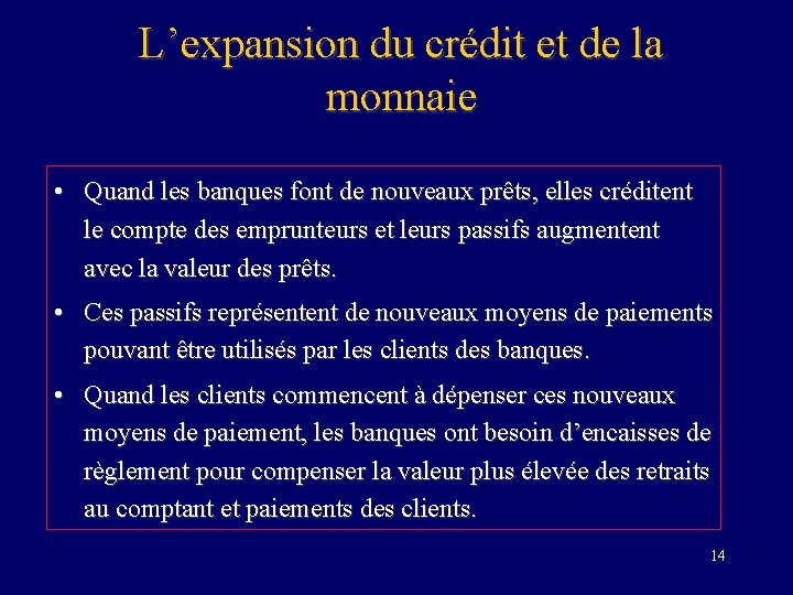 L’expansion du crédit et de la monnaie • Quand les banques font de nouveaux