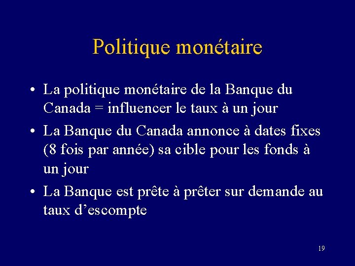 Politique monétaire • La politique monétaire de la Banque du Canada = influencer le