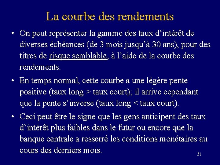 La courbe des rendements • On peut représenter la gamme des taux d’intérêt de