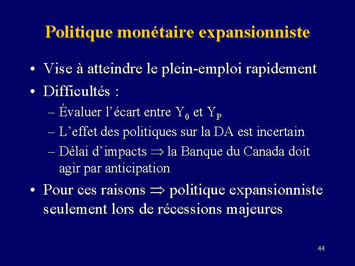 Politique monétaire expansionniste • Vise à atteindre le plein-emploi rapidement • Difficultés : –