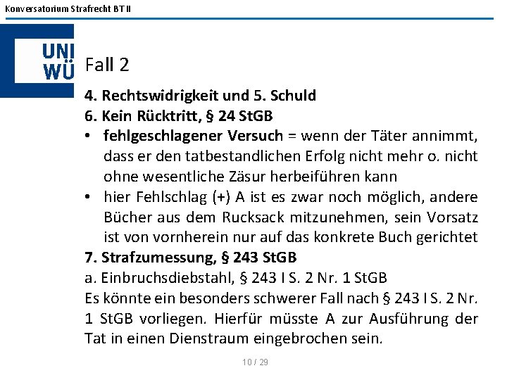 Konversatorium Strafrecht BT II Fall 2 4. Rechtswidrigkeit und 5. Schuld 6. Kein Rücktritt,