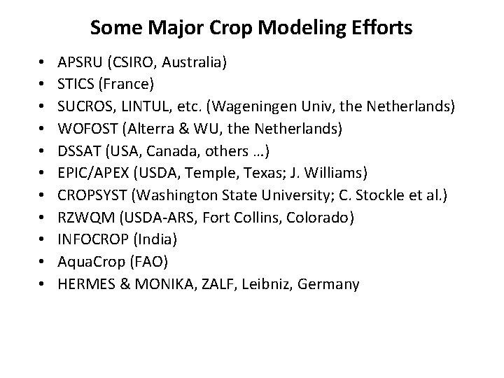 Some Major Crop Modeling Efforts • • • APSRU (CSIRO, Australia) STICS (France) SUCROS,