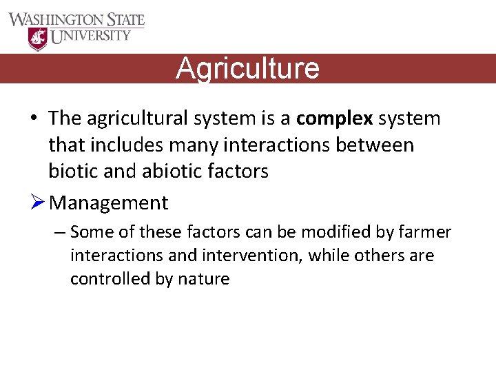 Agriculture • The agricultural system is a complex system that includes many interactions between