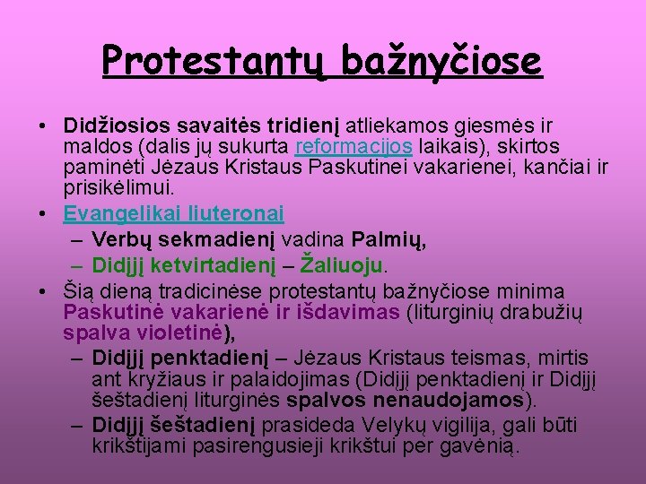 Protestantų bažnyčiose • Didžiosios savaitės tridienį atliekamos giesmės ir maldos (dalis jų sukurta reformacijos