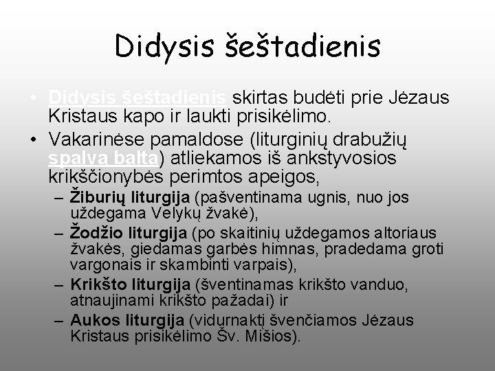 Didysis šeštadienis • Didysis šeštadienis skirtas budėti prie Jėzaus Kristaus kapo ir laukti prisikėlimo.