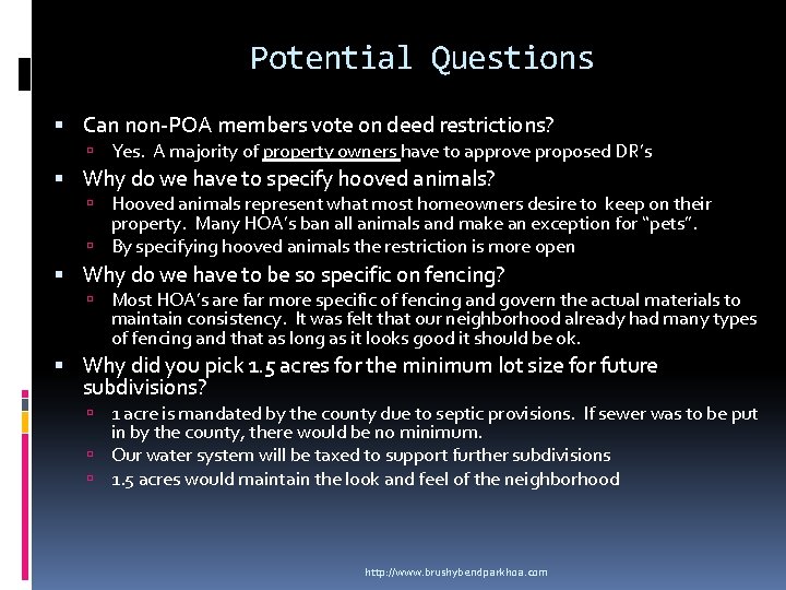 Potential Questions Can non-POA members vote on deed restrictions? Yes. A majority of property