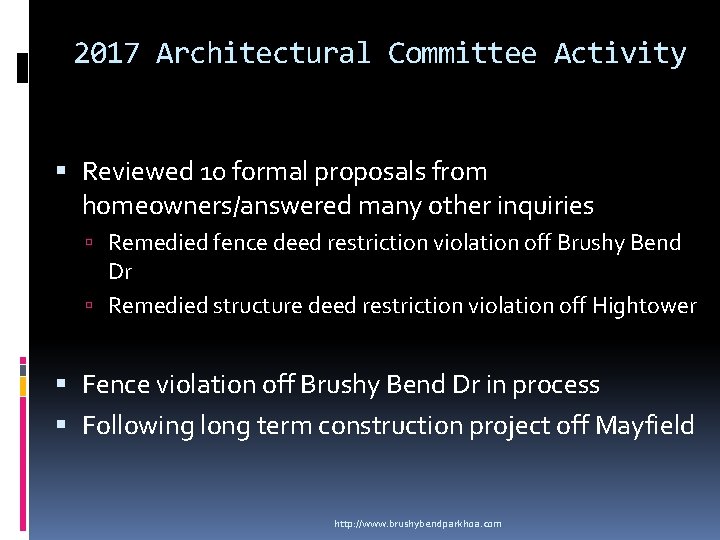 2017 Architectural Committee Activity Reviewed 10 formal proposals from homeowners/answered many other inquiries Remedied