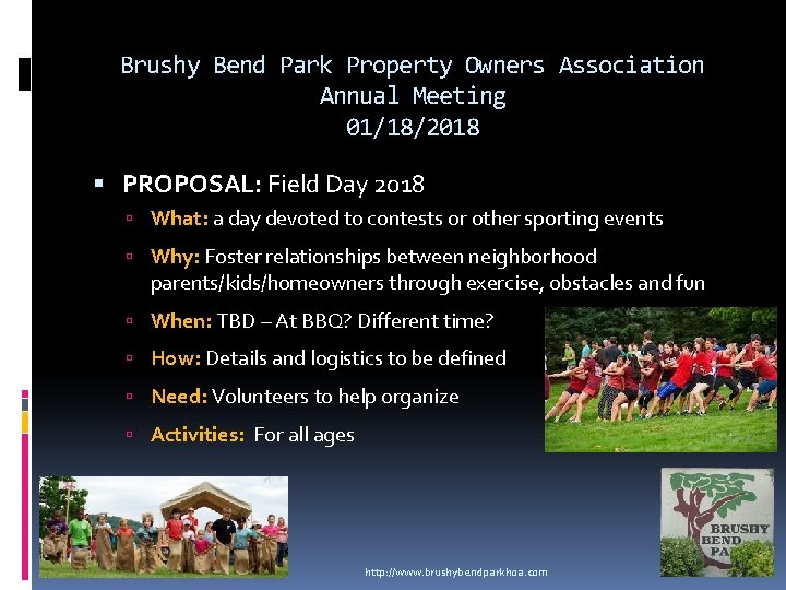 Brushy Bend Park Property Owners Association Annual Meeting 01/18/2018 PROPOSAL: Field Day 2018 What: