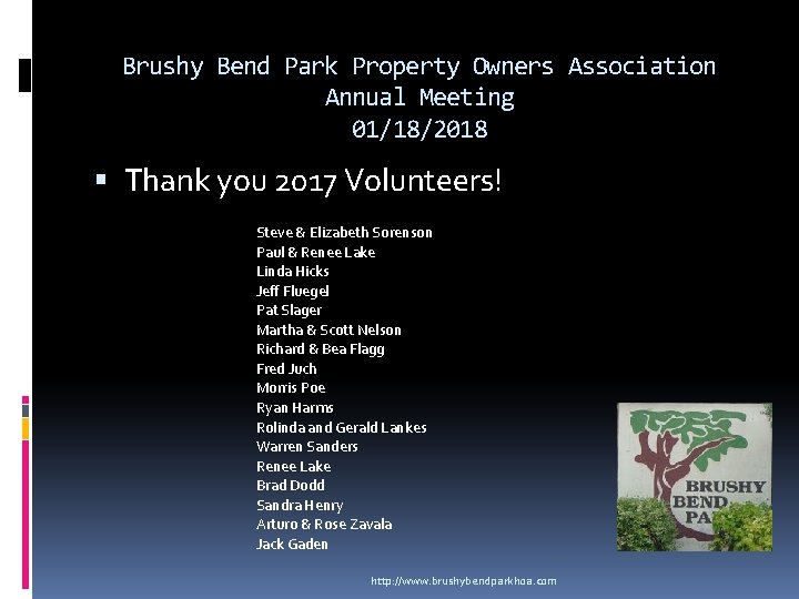 Brushy Bend Park Property Owners Association Annual Meeting 01/18/2018 Thank you 2017 Volunteers! Steve