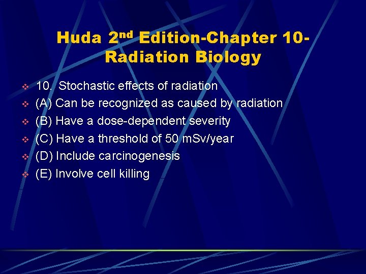 Huda 2 nd Edition-Chapter 10 Radiation Biology v v v 10. Stochastic effects of