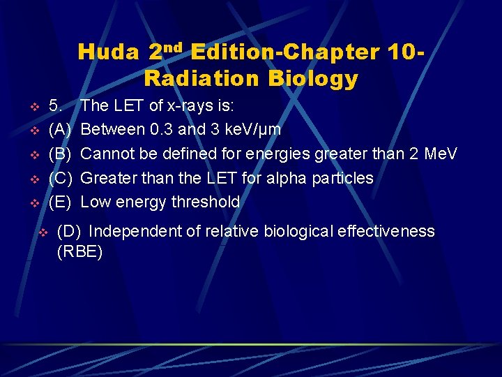 Huda 2 nd Edition-Chapter 10 Radiation Biology v v v 5. (A) (B) (C)