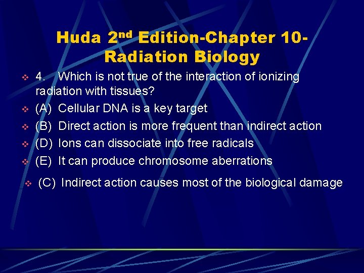 Huda 2 nd Edition-Chapter 10 Radiation Biology v v v 4. Which is not