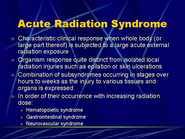 Acute Radiation Syndrome v v Characteristic clinical response when whole body (or large part