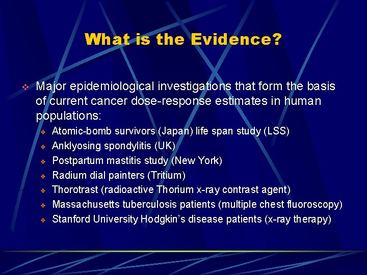 What is the Evidence? v Major epidemiological investigations that form the basis of current