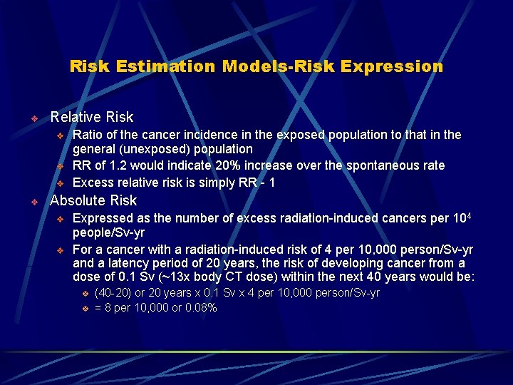 Risk Estimation Models-Risk Expression v Relative Risk v v Ratio of the cancer incidence