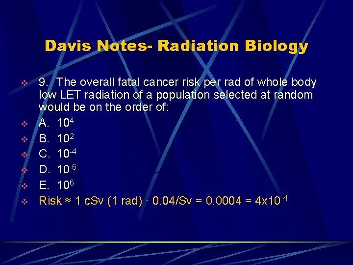 Davis Notes- Radiation Biology v v v v 9. The overall fatal cancer risk