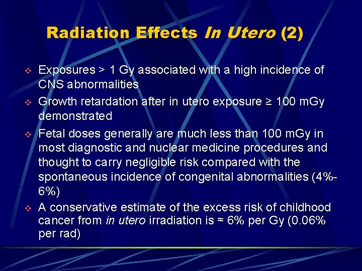 Radiation Effects In Utero (2) v v Exposures > 1 Gy associated with a