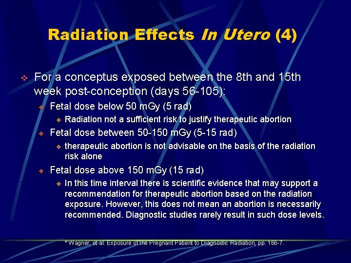 Radiation Effects In Utero (4) v For a conceptus exposed between the 8 th