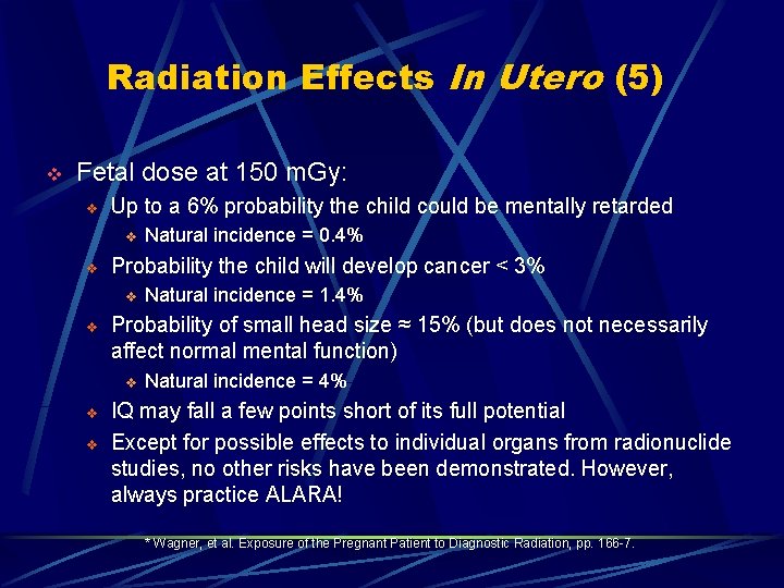 Radiation Effects In Utero (5) v Fetal dose at 150 m. Gy: v Up