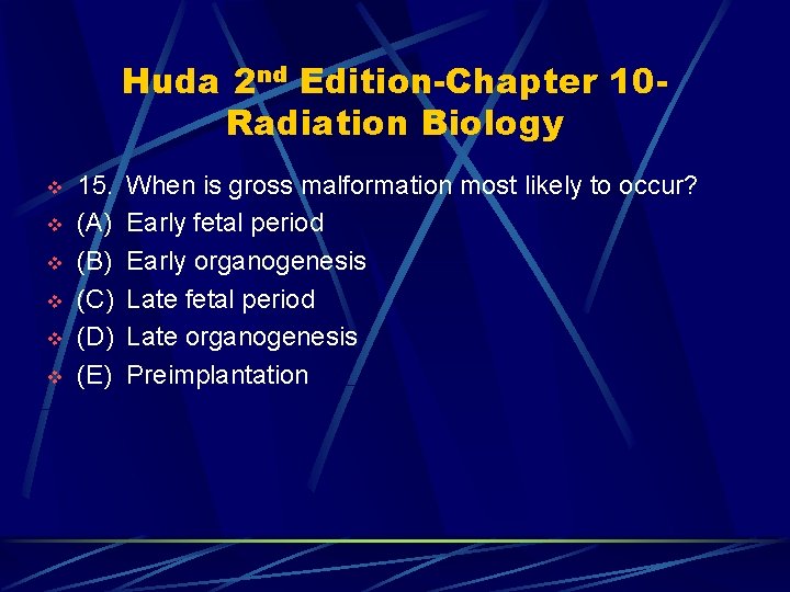 Huda 2 nd Edition-Chapter 10 Radiation Biology v v v 15. (A) (B) (C)