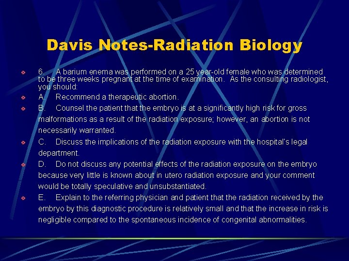 Davis Notes-Radiation Biology v v v 6. A barium enema was performed on a