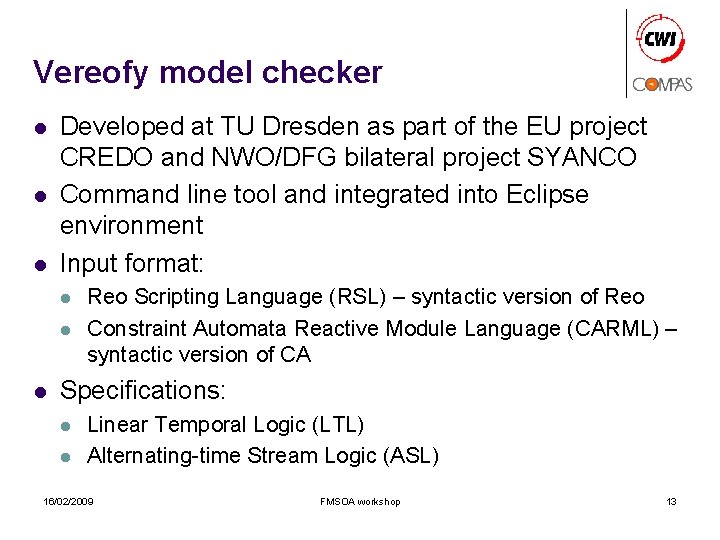 Vereofy model checker l l l Developed at TU Dresden as part of the
