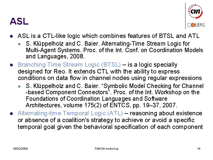 ASL l l l ASL is a CTL-like logic which combines features of BTSL