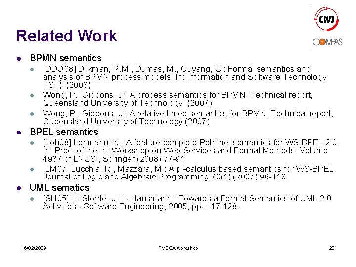 Related Work l BPMN semantics l l BPEL semantics l l l [DDO 08]