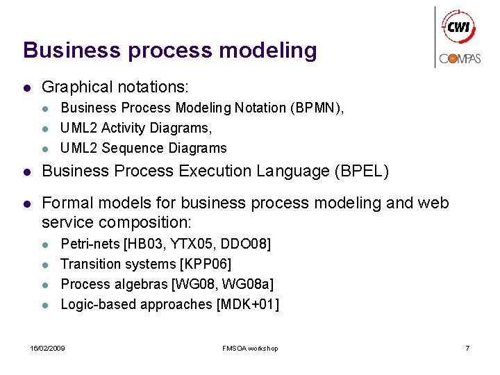 Business process modeling l Graphical notations: l l l Business Process Modeling Notation (BPMN),