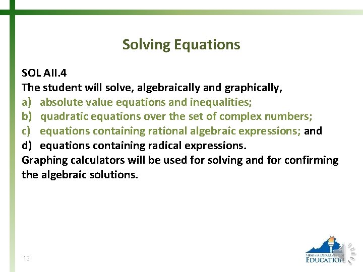 Solving Equations SOL AII. 4 The student will solve, algebraically and graphically, a) absolute