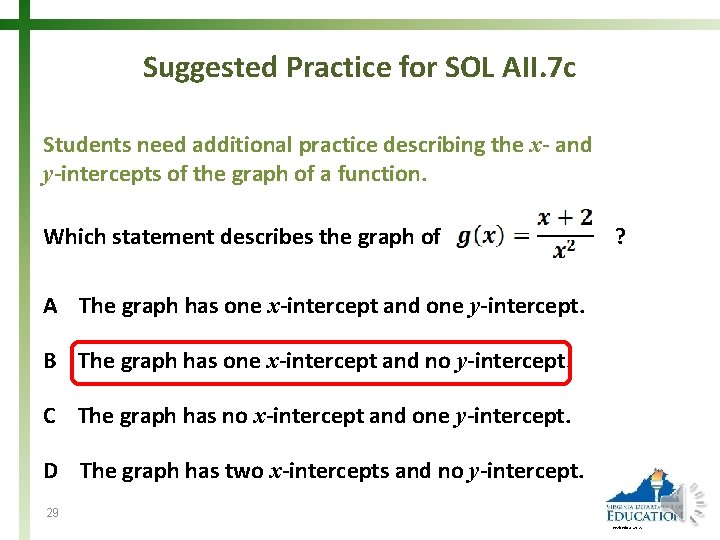 Suggested Practice for SOL AII. 7 c Students need additional practice describing the x-